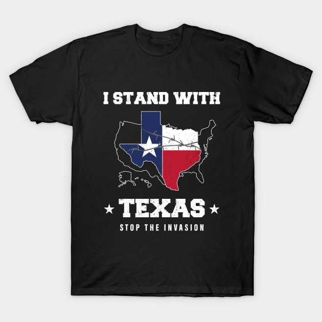 I Stand With Texas Flag USA , Stop The Invasion Hold the line texas T-Shirt by ANAREL